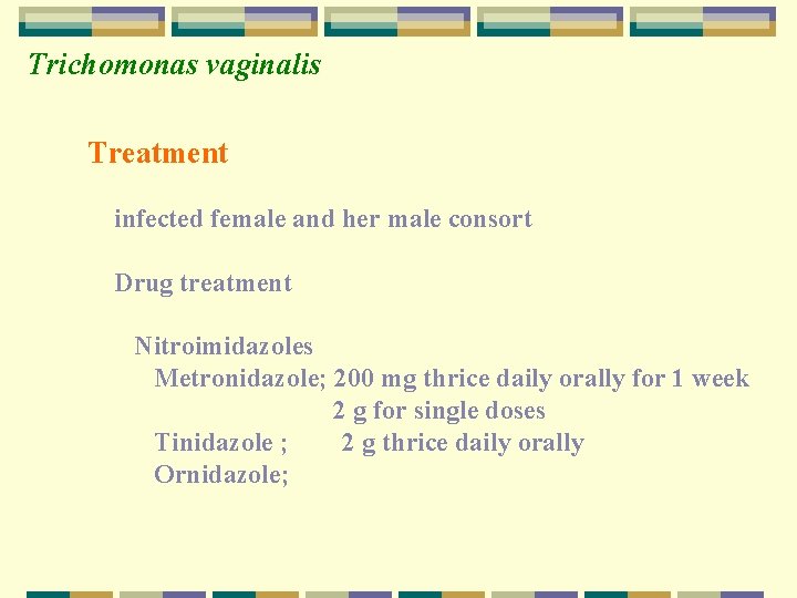 Trichomonas vaginalis Treatment infected female and her male consort Drug treatment Nitroimidazoles Metronidazole; 200