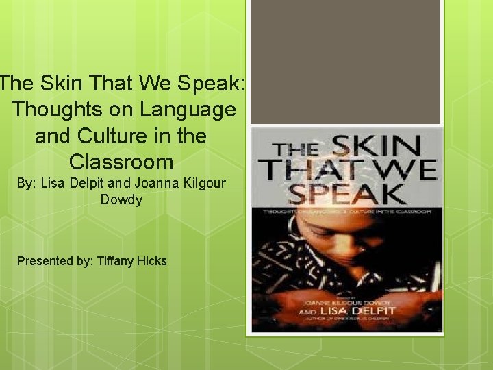 The Skin That We Speak: Thoughts on Language and Culture in the Classroom By: