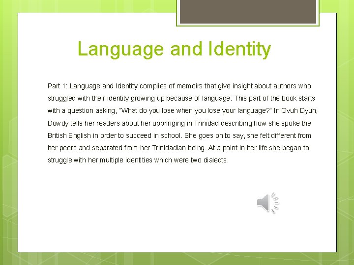 Language and Identity Part 1: Language and Identity complies of memoirs that give insight