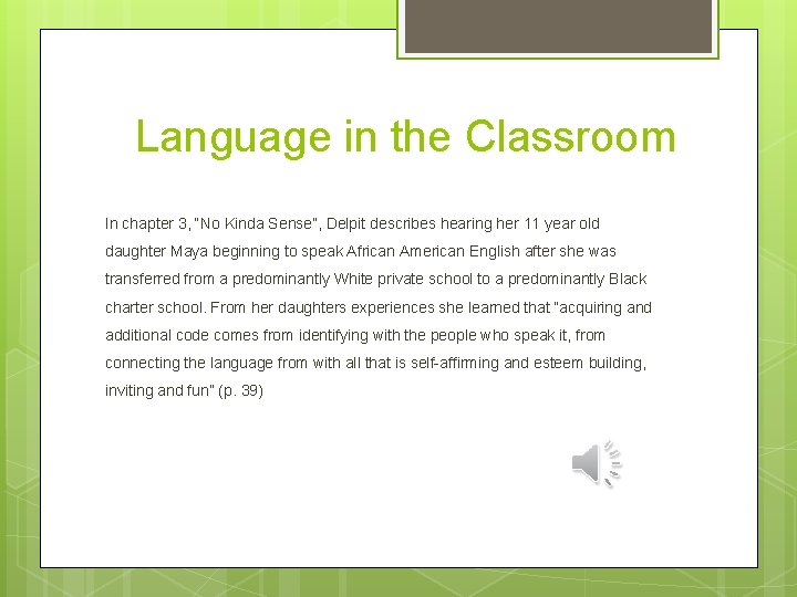 Language in the Classroom In chapter 3, “No Kinda Sense”, Delpit describes hearing her