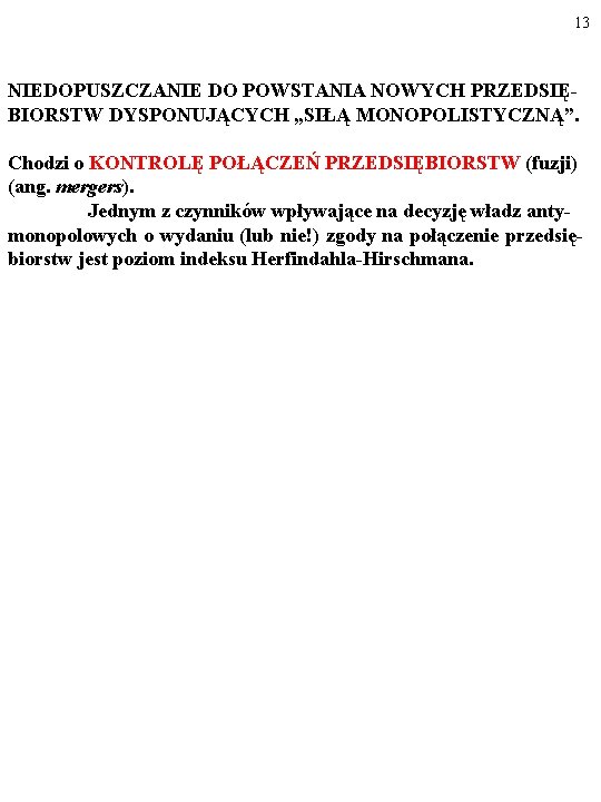 13 NIEDOPUSZCZANIE DO POWSTANIA NOWYCH PRZEDSIĘBIORSTW DYSPONUJĄCYCH „SIŁĄ MONOPOLISTYCZNĄ”. Chodzi o KONTROLĘ POŁĄCZEŃ PRZEDSIĘBIORSTW