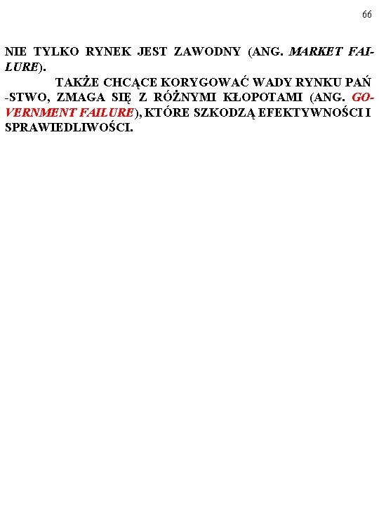 66 NIE TYLKO RYNEK JEST ZAWODNY (ANG. MARKET FAILURE). TAKŻE CHCĄCE KORYGOWAĆ WADY RYNKU