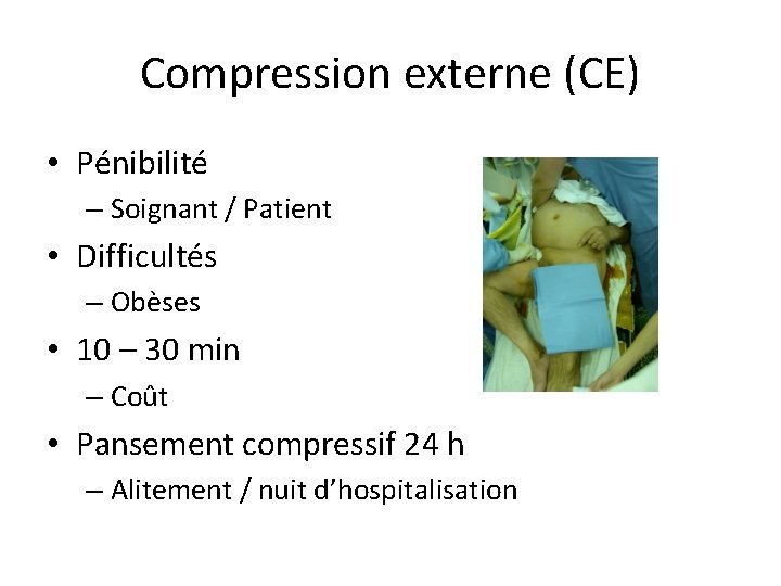 Compression externe (CE) • Pénibilité – Soignant / Patient • Difficultés – Obèses • Compression externe (CE) • Pénibilité – Soignant / Patient • Difficultés – Obèses •