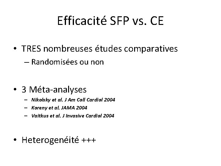 Efficacité SFP vs. CE • TRES nombreuses études comparatives – Randomisées ou non • Efficacité SFP vs. CE • TRES nombreuses études comparatives – Randomisées ou non •
