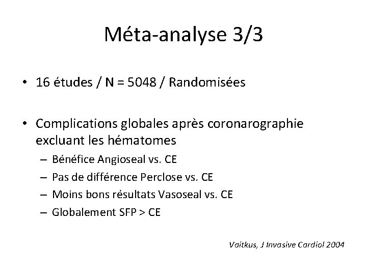 Méta-analyse 3/3 • 16 études / N = 5048 / Randomisées • Complications globales Méta-analyse 3/3 • 16 études / N = 5048 / Randomisées • Complications globales