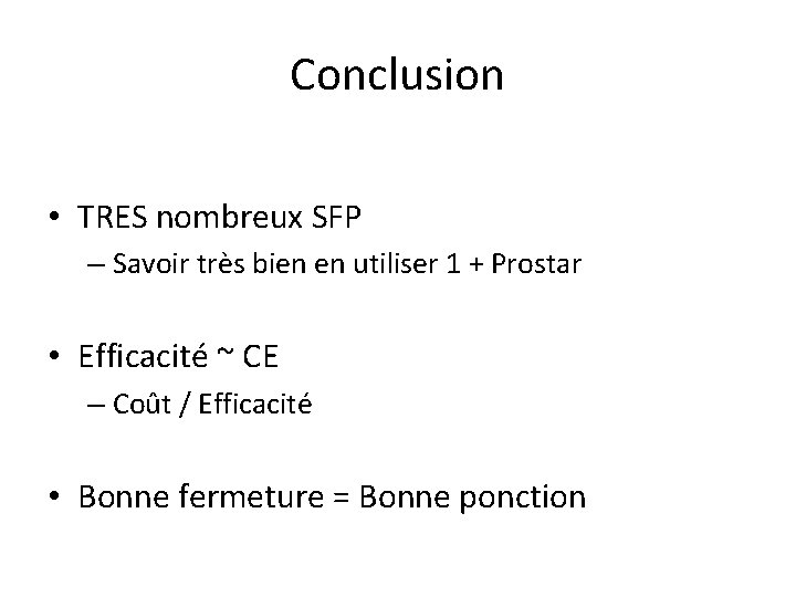 Conclusion • TRES nombreux SFP – Savoir très bien en utiliser 1 + Prostar Conclusion • TRES nombreux SFP – Savoir très bien en utiliser 1 + Prostar