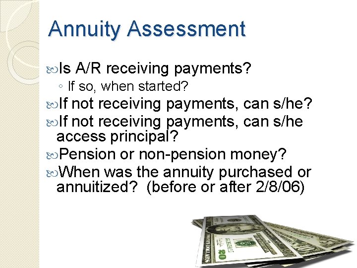 Annuity Assessment Is A/R receiving payments? ◦ If so, when started? If If not