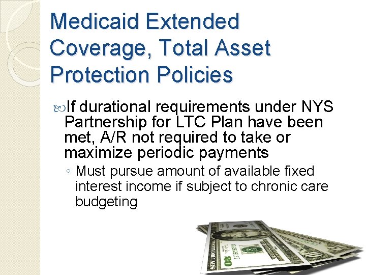 Medicaid Extended Coverage, Total Asset Protection Policies If durational requirements under NYS Partnership for