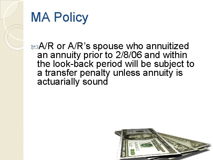 MA Policy A/R or A/R’s spouse who annuitized an annuity prior to 2/8/06 and