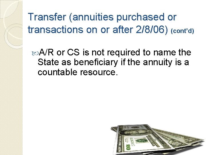 Transfer (annuities purchased or transactions on or after 2/8/06) (cont’d) A/R or CS is