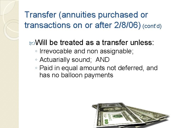 Transfer (annuities purchased or transactions on or after 2/8/06) (cont’d) Will be treated as