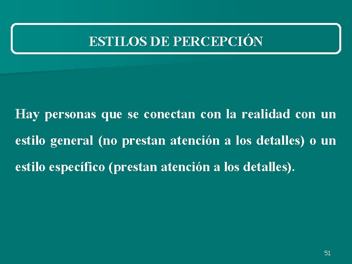 ESTILOS DE PERCEPCIÓN Hay personas que se conectan con la realidad con un estilo ESTILOS DE PERCEPCIÓN Hay personas que se conectan con la realidad con un estilo