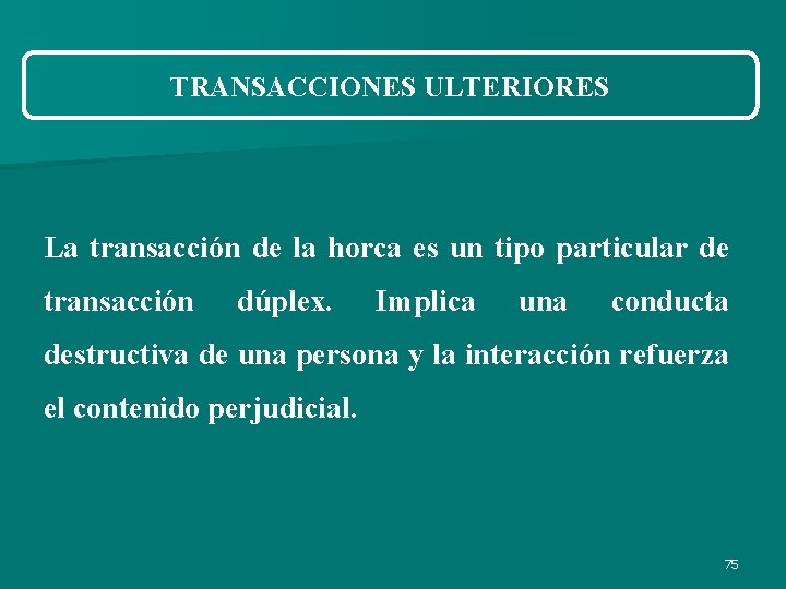 TRANSACCIONES ULTERIORES La transacción de la horca es un tipo particular de transacción dúplex. TRANSACCIONES ULTERIORES La transacción de la horca es un tipo particular de transacción dúplex.