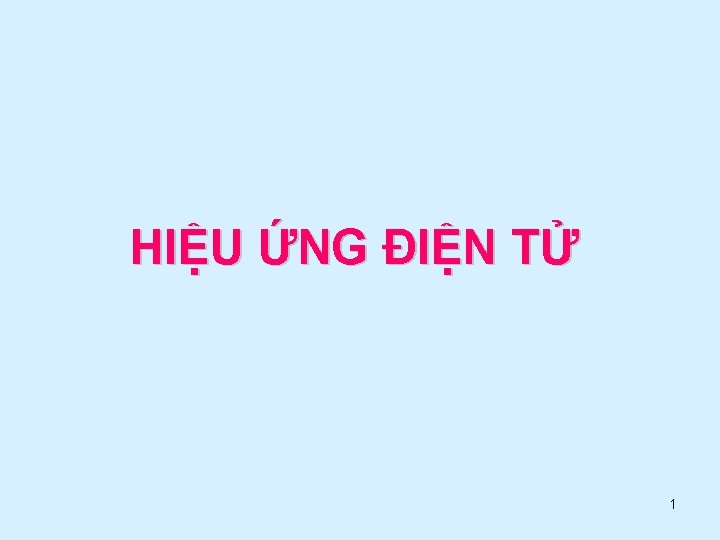 HIỆU ỨNG ĐIỆN TỬ 1 