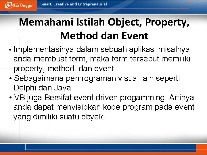 Memahami Istilah Object, Property, Method dan Event • Implementasinya dalam sebuah aplikasi misalnya anda