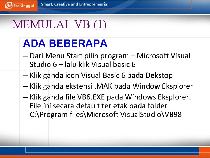 MEMULAI VB (1) ADA BEBERAPA – Dari Menu Start pilih program – Microsoft Visual