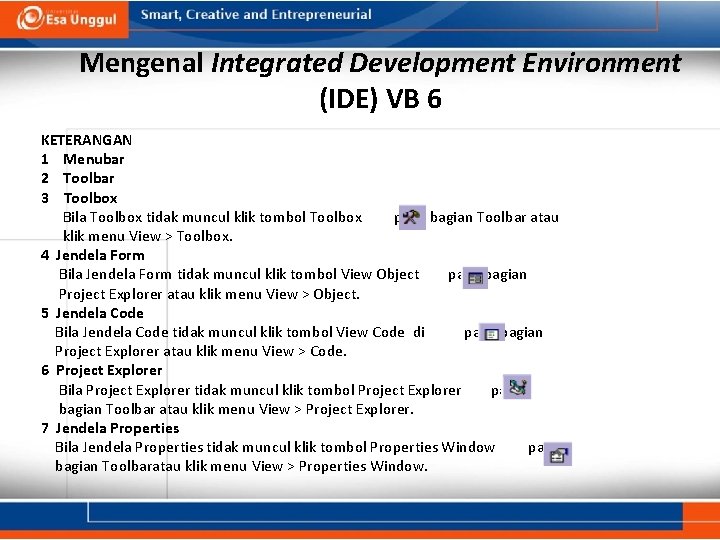 Mengenal Integrated Development Environment (IDE) VB 6 KETERANGAN 1 Menubar 2 Toolbar 3 Toolbox