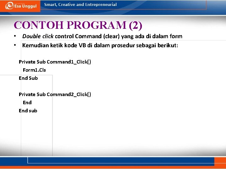 CONTOH PROGRAM (2) • Double click control Command (clear) yang ada di dalam form