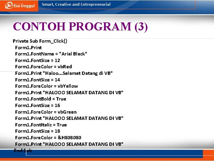 CONTOH PROGRAM (3) Private Sub Form_Click() Form 1. Print Form 1. Font. Name =