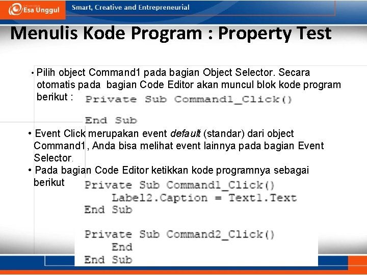 Menulis Kode Program : Property Test • Pilih object Command 1 pada bagian Object
