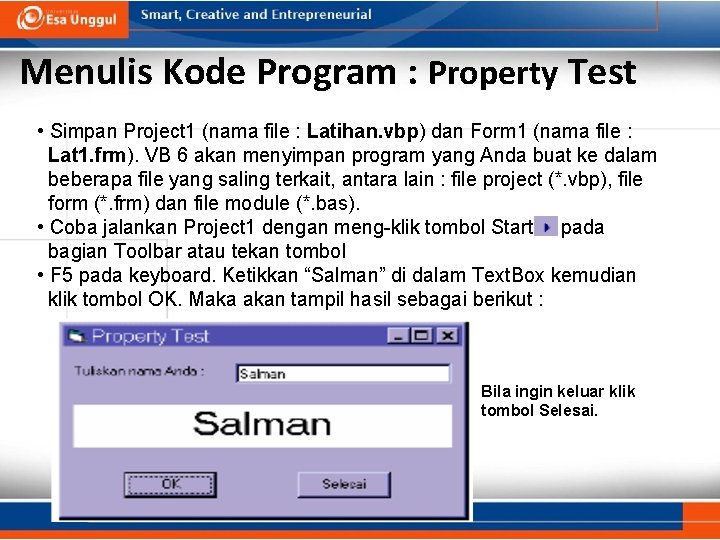 Menulis Kode Program : Property Test • Simpan Project 1 (nama file : Latihan.