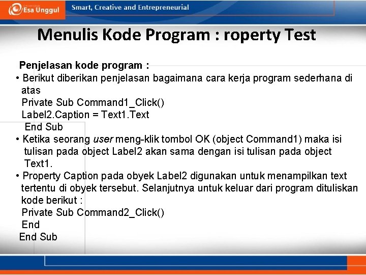 Menulis Kode Program : roperty Test Penjelasan kode program : • Berikut diberikan penjelasan