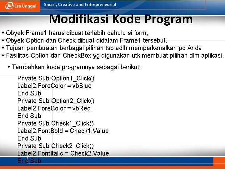 Modifikasi Kode Program • Obyek Frame 1 harus dibuat terlebih dahulu si form, •