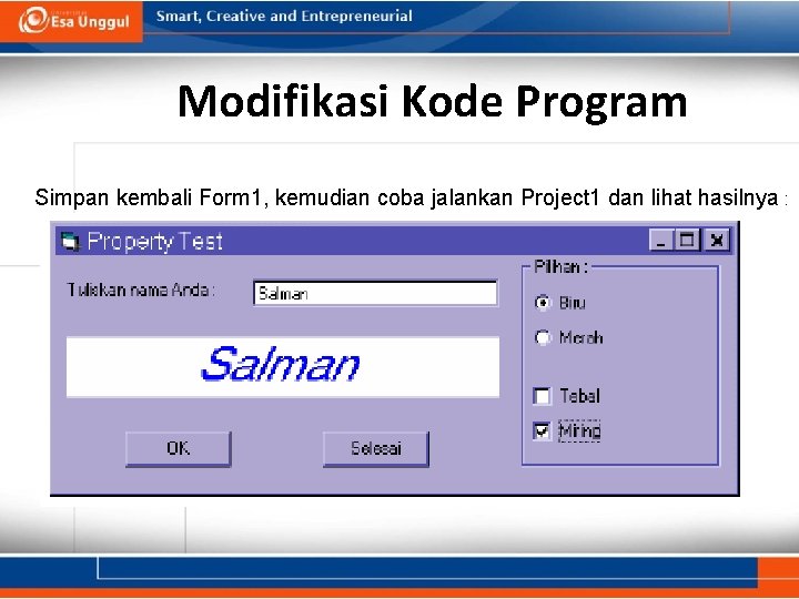 Modifikasi Kode Program Simpan kembali Form 1, kemudian coba jalankan Project 1 dan lihat