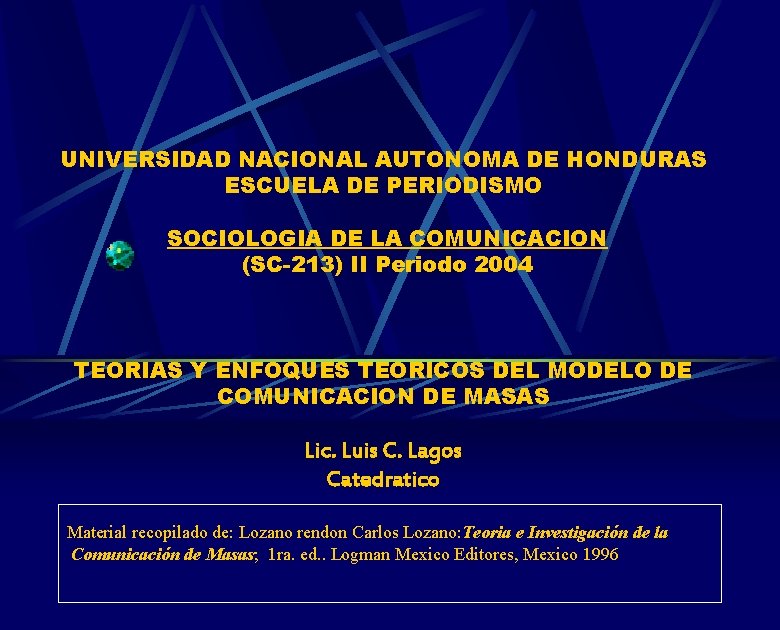 UNIVERSIDAD NACIONAL AUTONOMA DE HONDURAS ESCUELA DE PERIODISMO SOCIOLOGIA DE LA COMUNICACION (SC-213) II