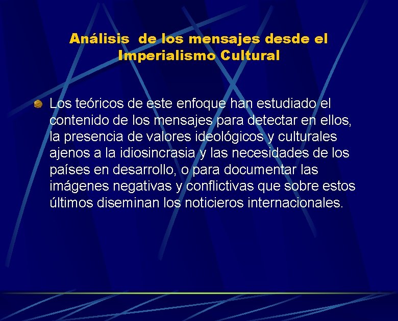Análisis de los mensajes desde el Imperialismo Cultural Los teóricos de este enfoque han