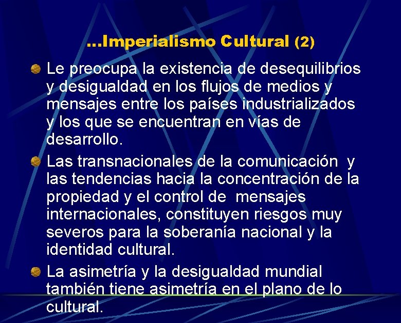 . . . Imperialismo Cultural (2) Le preocupa la existencia de desequilibrios y desigualdad