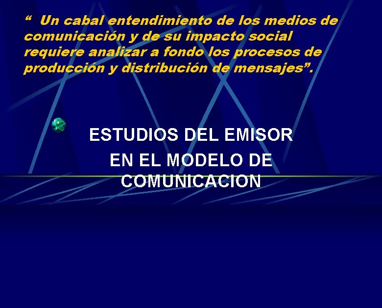 “ Un cabal entendimiento de los medios de comunicación y de su impacto social