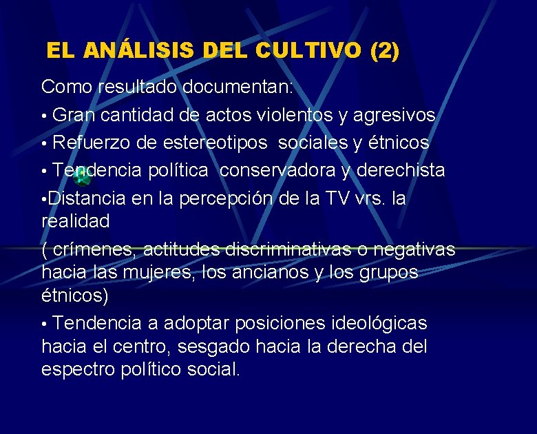 EL ANÁLISIS DEL CULTIVO (2) Como resultado documentan: • Gran cantidad de actos violentos