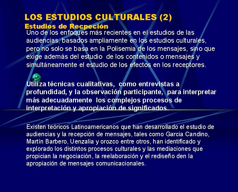 LOS ESTUDIOS CULTURALES (2) Estudios de Recpeción Uno de los enfoques más recientes en