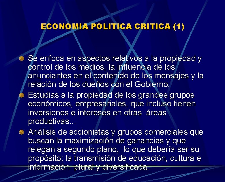 ECONOMIA POLITICA CRITICA (1) Se enfoca en aspectos relativos a la propiedad y control