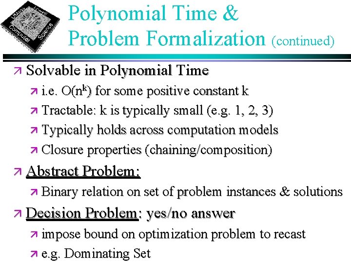 Polynomial Time & Problem Formalization (continued) ä Solvable in Polynomial Time ä i. e.