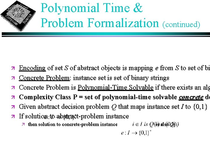 Polynomial Time & Problem Formalization (continued) ä ä ä Encoding of set S of
