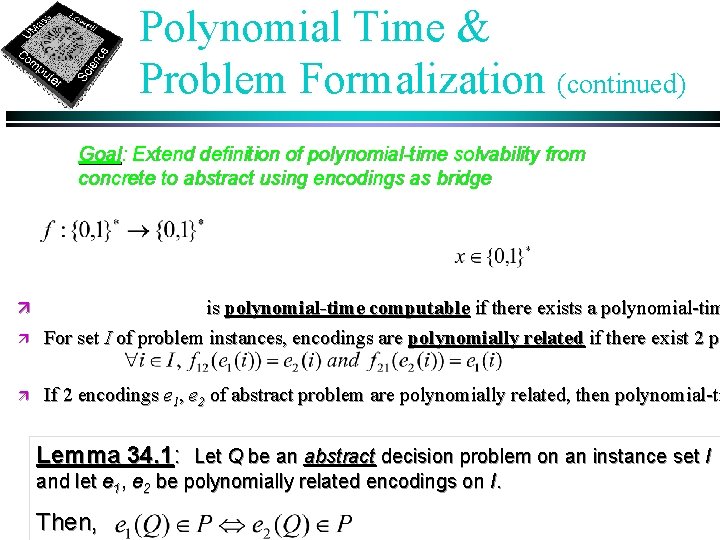 Polynomial Time & Problem Formalization (continued) Goal: Extend definition of polynomial-time solvability from concrete