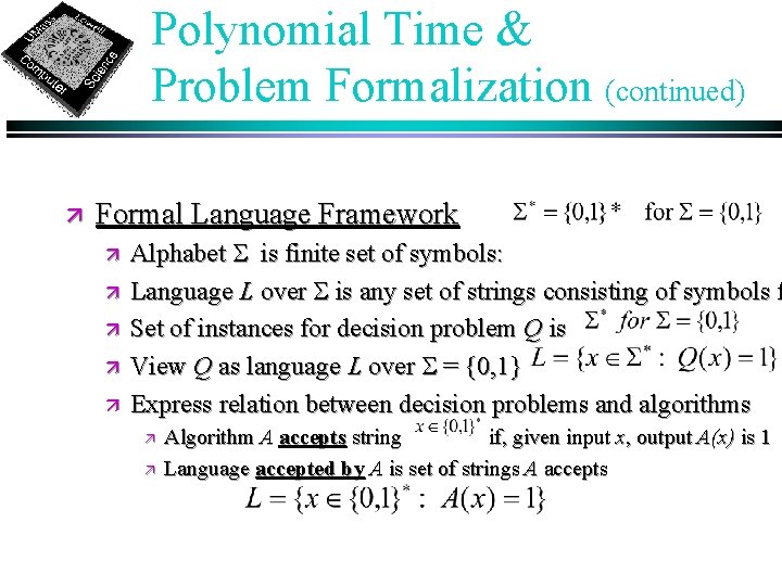 Polynomial Time & Problem Formalization (continued) ä Formal Language Framework ä ä ä Alphabet