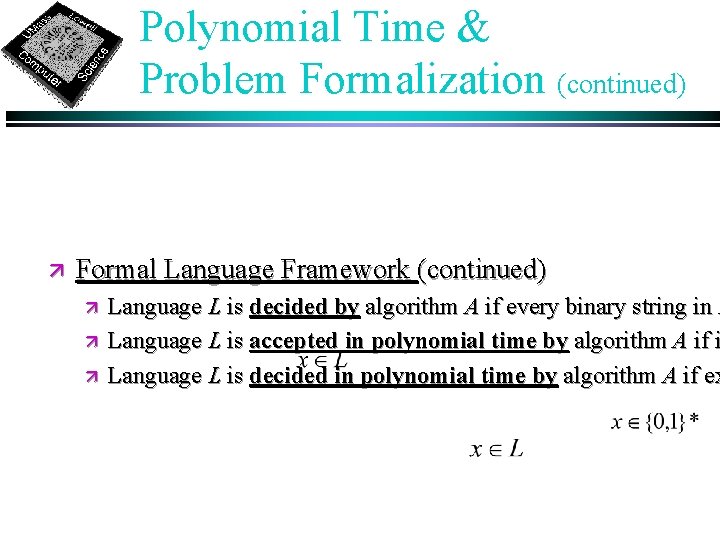 Polynomial Time & Problem Formalization (continued) ä Formal Language Framework (continued) ä ä ä