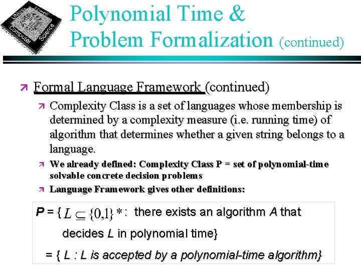 Polynomial Time & Problem Formalization (continued) ä Formal Language Framework (continued) ä Complexity Class