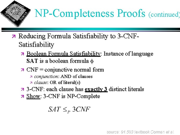 NP-Completeness Proofs (continued) ä Reducing Formula Satisfiability to 3 -CNFSatisfiability ä ä Boolean Formula