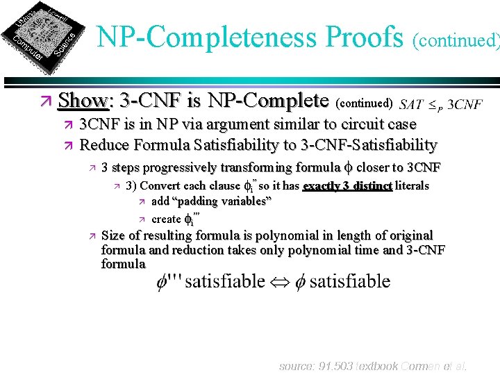 NP-Completeness Proofs (continued) ä Show: 3 -CNF is NP-Complete (continued) ä 3 CNF is