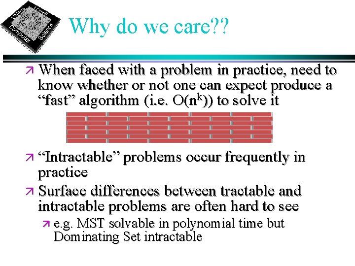 Why do we care? ? ä When faced with a problem in practice, need