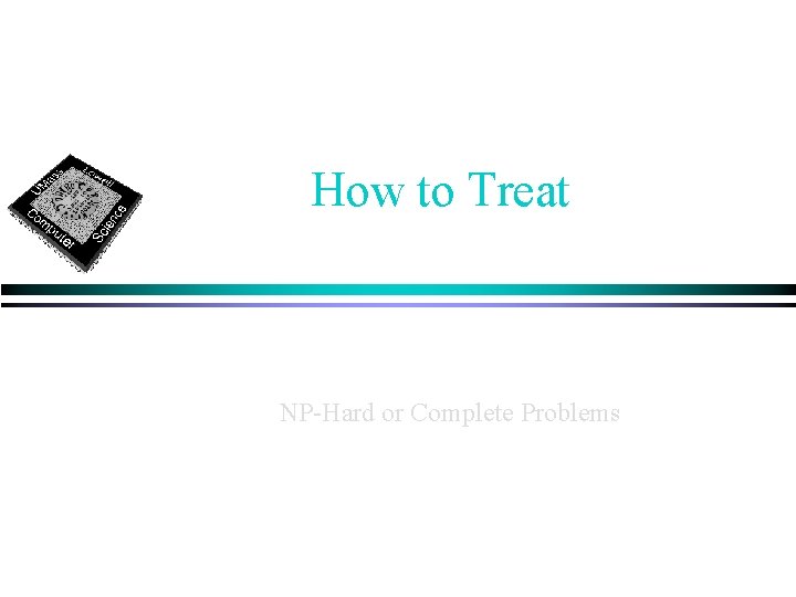 How to Treat NP-Hard or Complete Problems 
