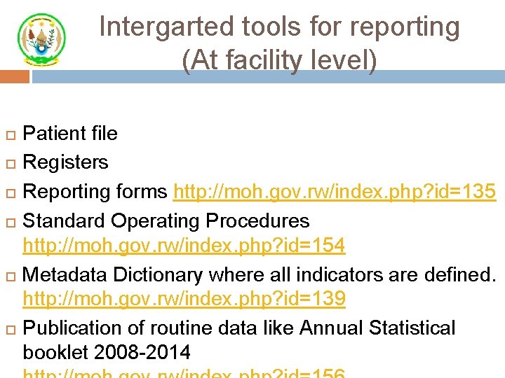 Intergarted tools for reporting (At facility level) Patient file Registers Reporting forms http: //moh.