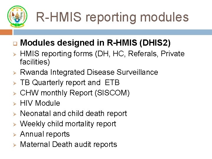 R-HMIS reporting modules q Ø Ø Ø Ø Ø Modules designed in R-HMIS (DHIS