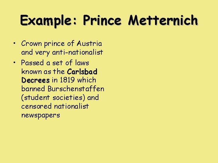 Example: Prince Metternich • Crown prince of Austria and very anti-nationalist • Passed a Example: Prince Metternich • Crown prince of Austria and very anti-nationalist • Passed a