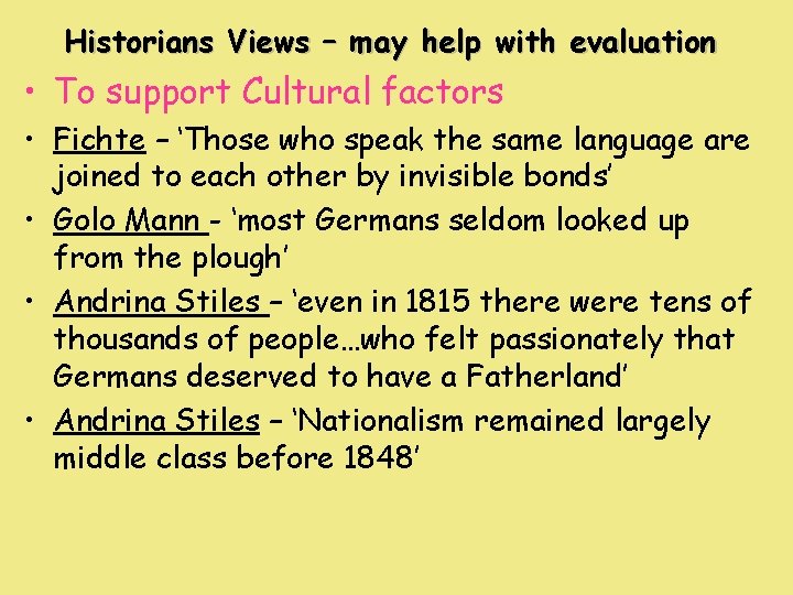 Historians Views – may help with evaluation • To support Cultural factors • Fichte Historians Views – may help with evaluation • To support Cultural factors • Fichte