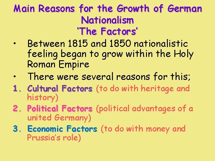 Main Reasons for the Growth of German Nationalism ‘The Factors’ • Between 1815 and Main Reasons for the Growth of German Nationalism ‘The Factors’ • Between 1815 and